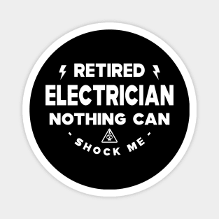 Electrician - Retired electrician nothing can shock me Magnet